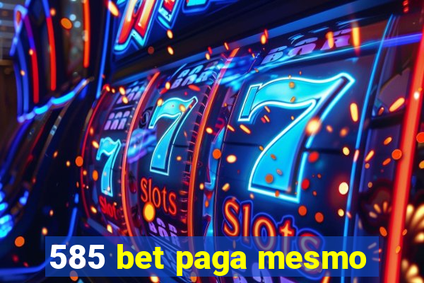 585 bet paga mesmo